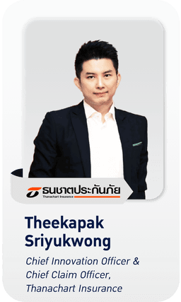 Theekepak Sriyukwong - Chief Innovation Officer & Chief Claim Officer, Thanachart Insurance
